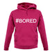 #Bored (Hashtag) unisex hoodie