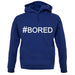 #Bored (Hashtag) unisex hoodie