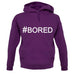 #Bored (Hashtag) unisex hoodie