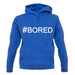 #Bored (Hashtag) unisex hoodie