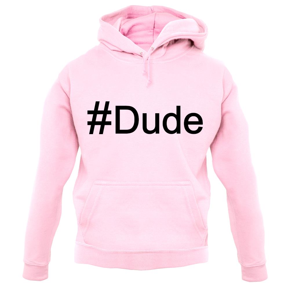 #Dude (Hashtag) unisex hoodie