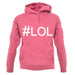 #Lol (Hashtag) unisex hoodie