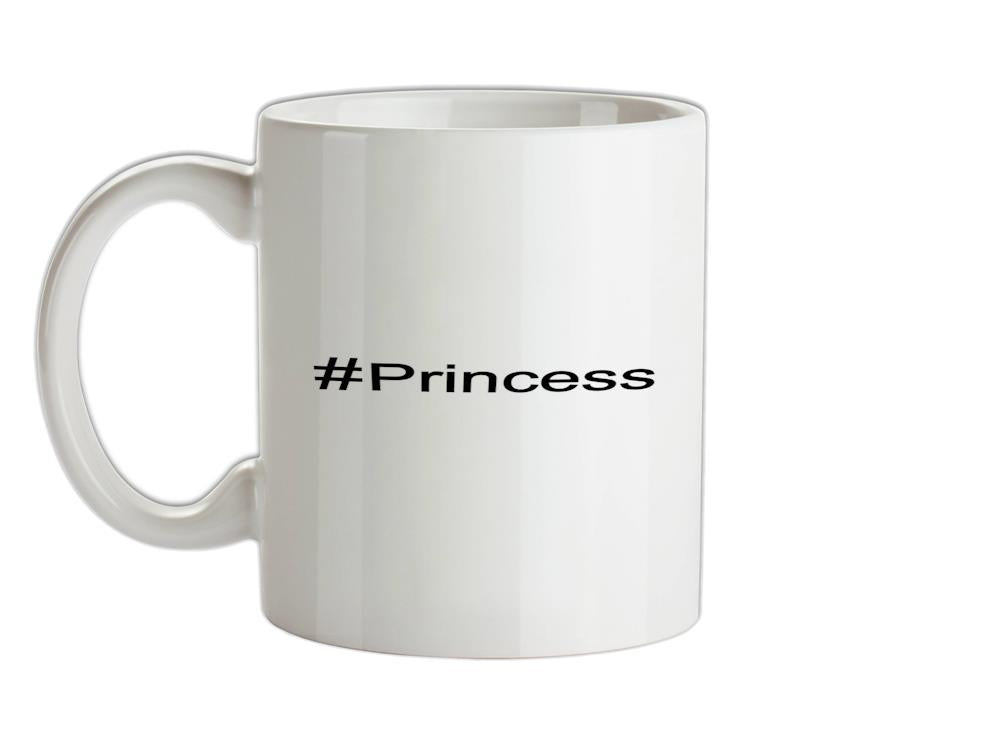 #Princess (Hashtag) Ceramic Mug