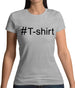 #T-Shirt (Hashtag) Womens T-Shirt