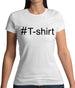 #T-Shirt (Hashtag) Womens T-Shirt