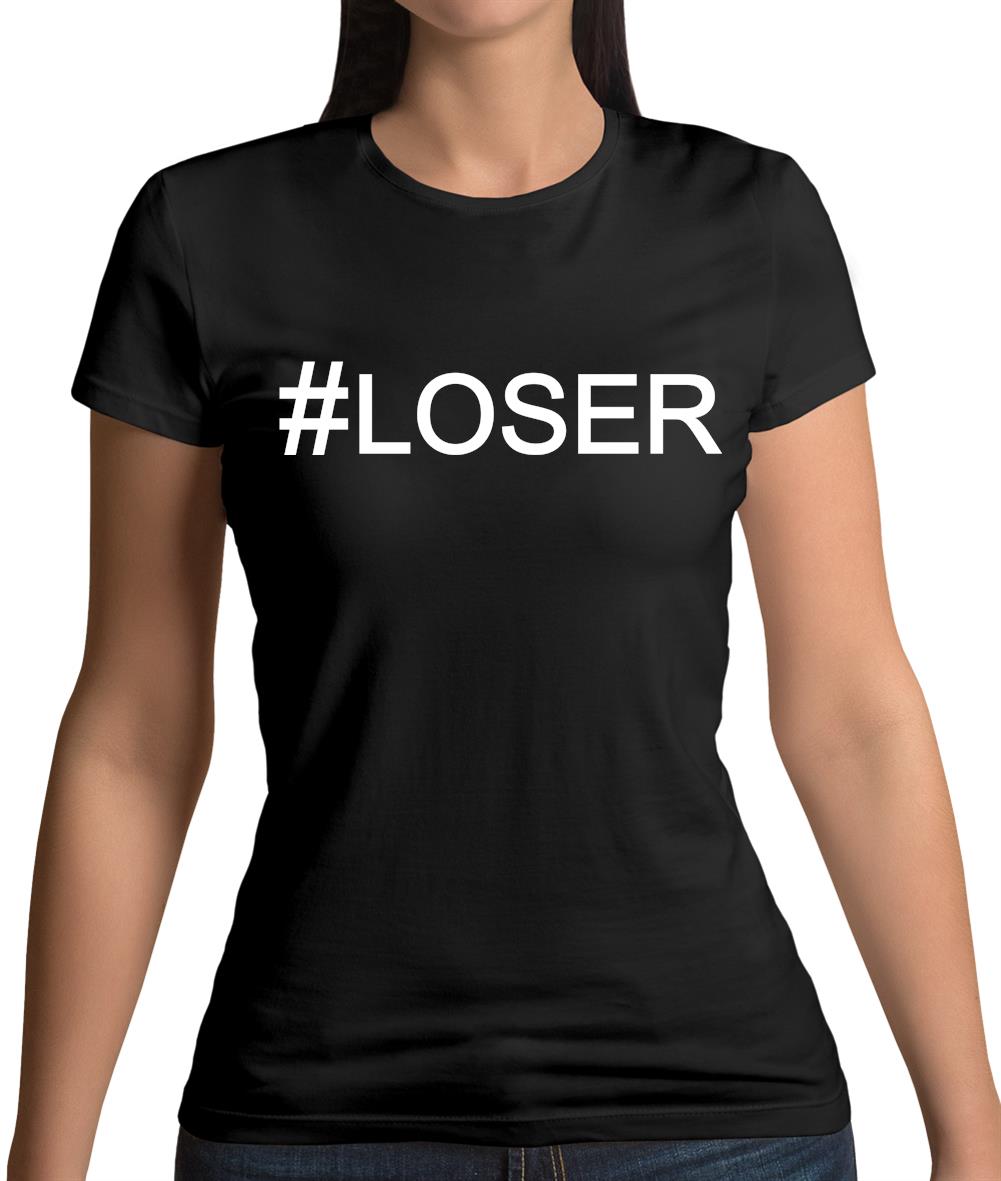#Loser (Hashtag) Womens T-Shirt