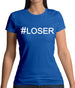 #Loser (Hashtag) Womens T-Shirt