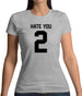 Hate You 2 Womens T-Shirt