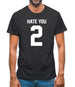 Hate You 2 Mens T-Shirt