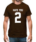 Hate You 2 Mens T-Shirt