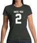 Hate You 2 Womens T-Shirt
