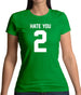 Hate You 2 Womens T-Shirt