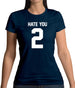 Hate You 2 Womens T-Shirt