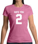Hate You 2 Womens T-Shirt