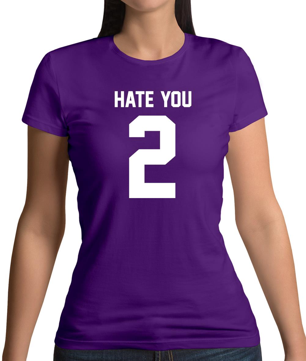 Hate You 2 Womens T-Shirt