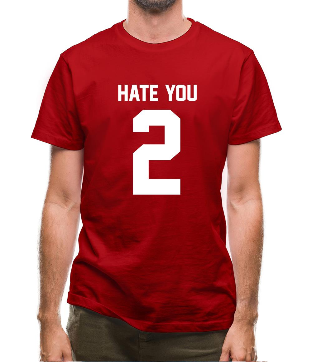 Hate you 2 tee shirt clearance