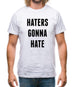 Haters Gonna Hate Mens T-Shirt