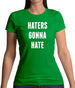 Haters Gunna Hate, Ainters Gunna Aint Womens T-Shirt