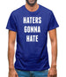 Haters Gonna Hate Mens T-Shirt
