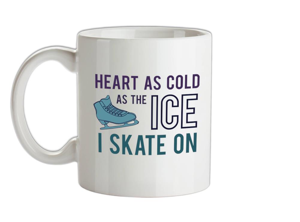 Heart As Cold As The Ice Skate On  Ceramic Mug