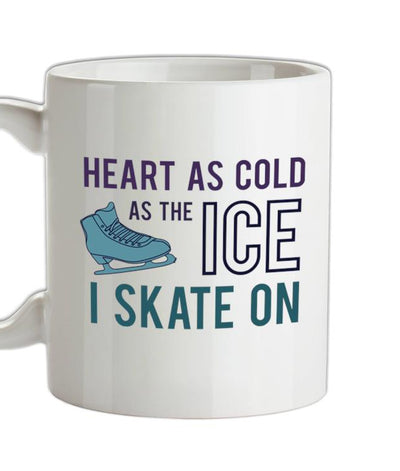 Heart As Cold As The Ice Skate On  Ceramic Mug