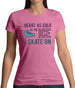 Heart As Cold As The Ice Skate On  Womens T-Shirt