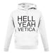 Hell Yeah Vetica unisex hoodie