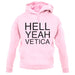 Hell Yeah Vetica unisex hoodie