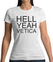 Hell Yeah Vetica Womens T-Shirt