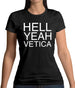 Hell Yeah Vetica Womens T-Shirt