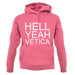 Hell Yeah Vetica unisex hoodie