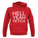 Hell Yeah Vetica unisex hoodie