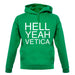 Hell Yeah Vetica unisex hoodie