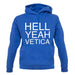 Hell Yeah Vetica unisex hoodie