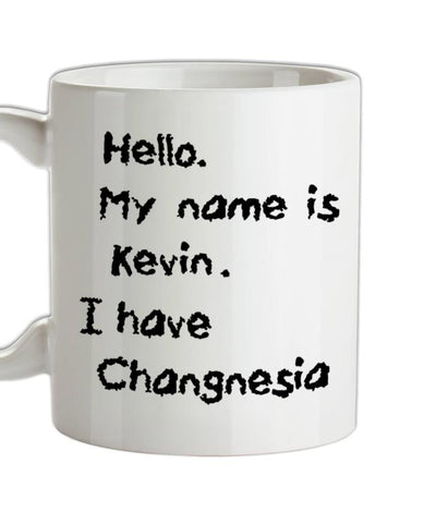 Hello. My Name Is Kevin. I have Changnesia Ceramic Mug