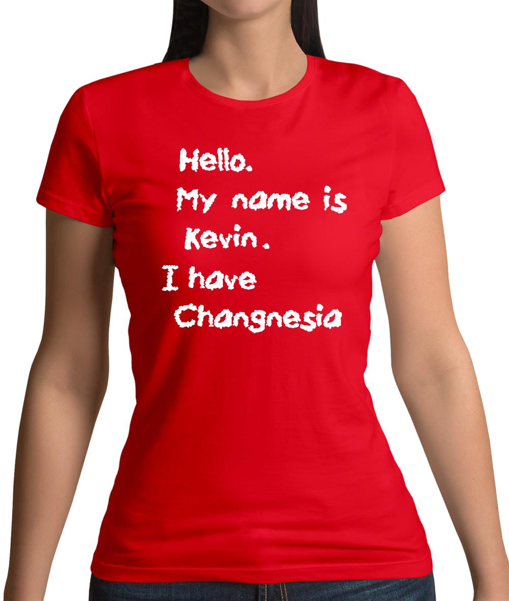 Hello. My Name Is Kevin. I Have Changnesia Womens T-Shirt