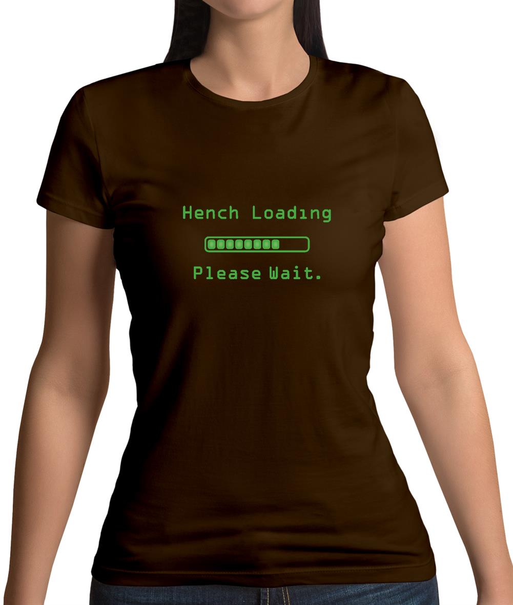 Hench Loading Please Wait Womens T-Shirt
