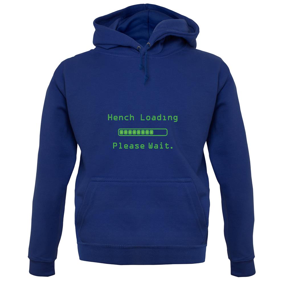 Hench Loading Please Wait unisex hoodie