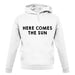 Here Comes The Sun unisex hoodie