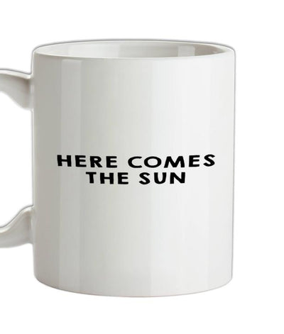 Here Comes The Sun Ceramic Mug