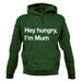 Hey Hungry, I'm Mum Unisex Hoodie