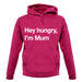 Hey Hungry, I'm Mum Unisex Hoodie