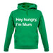 Hey Hungry, I'm Mum Unisex Hoodie