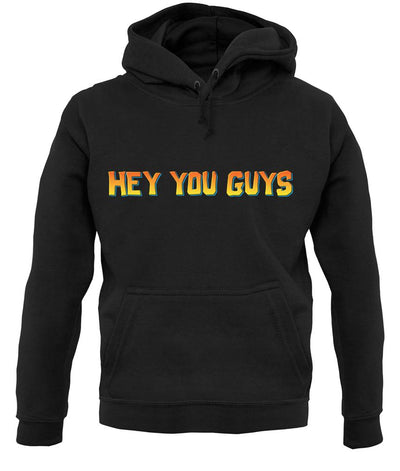 Hey You Guys unisex hoodie