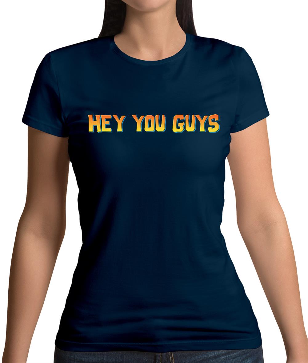 Hey You Guys Womens T-Shirt