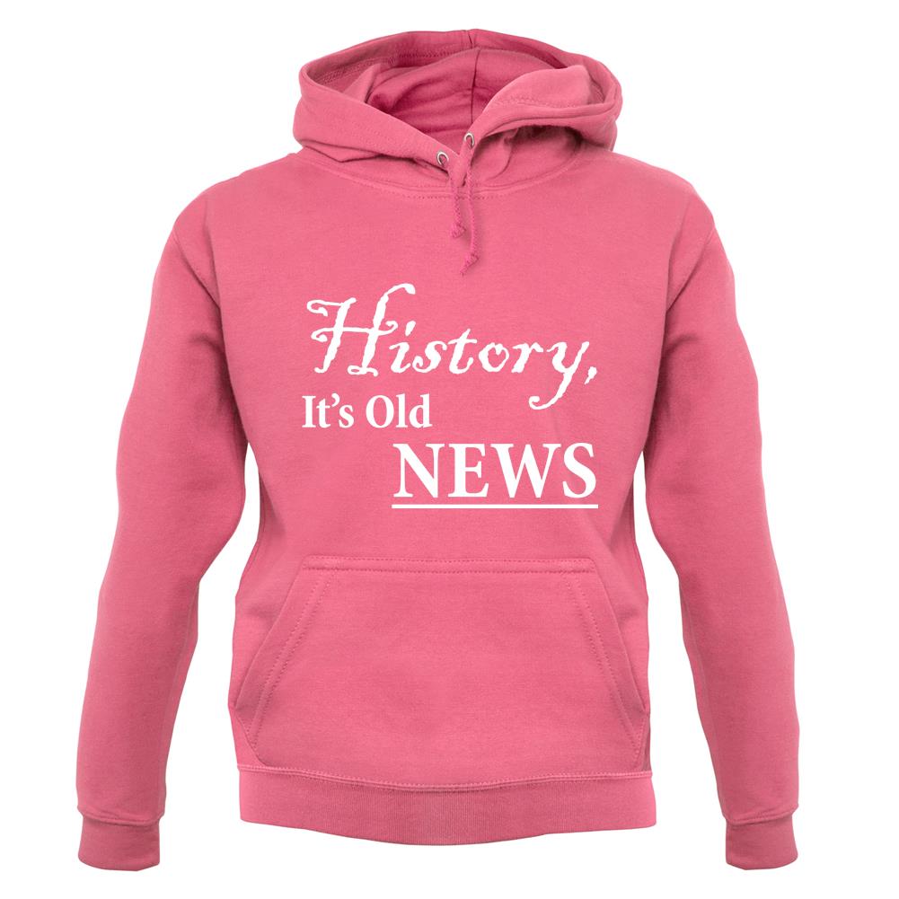 History, It's Old News unisex hoodie