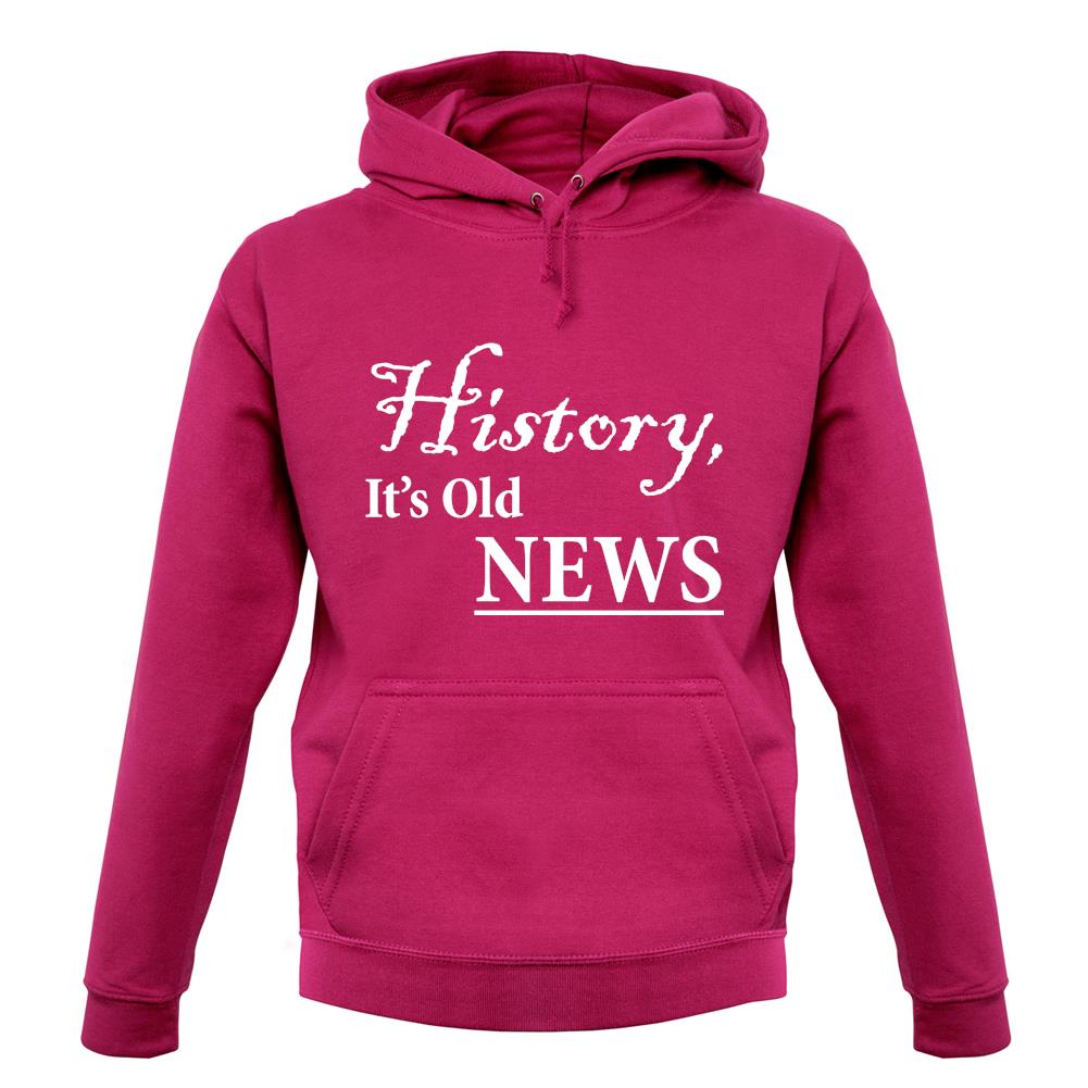 History, It's Old News unisex hoodie