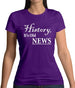 History, It's Old News Womens T-Shirt