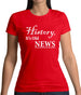 History, It's Old News Womens T-Shirt