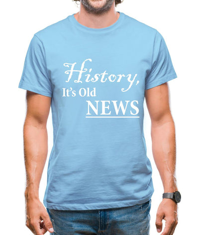 History, It's Old News Mens T-Shirt